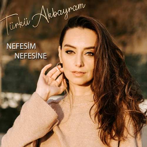 Türkü Akbayram Yeni Nefesim Nefesine Şarkısını indir