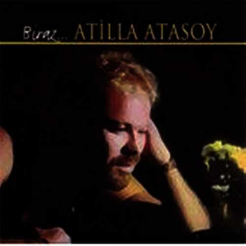Attila Atasoy - Biraz Full Albüm indir