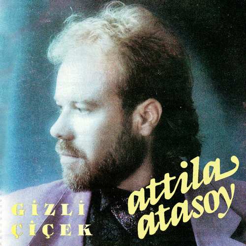 Attila Atasoy - Gizli Çiçek Full Albüm indir