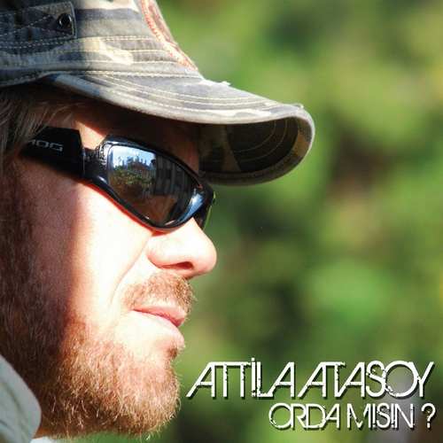 Attila Atasoy - Orda Mısın (2011) (EP) Albüm indir  