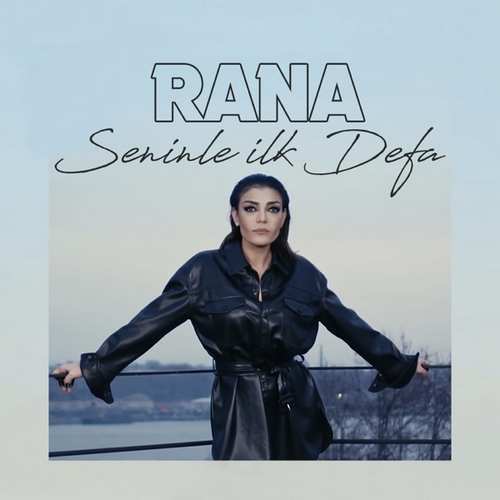 Rana Yeni Seninle İlk Defa Şarkısını indir