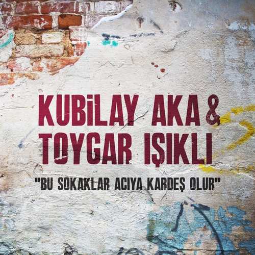 Toygar Işıklı & Kubilay Aka Yeni Bu Sokaklar Acıya Kardeş Olur Şarkısını indir