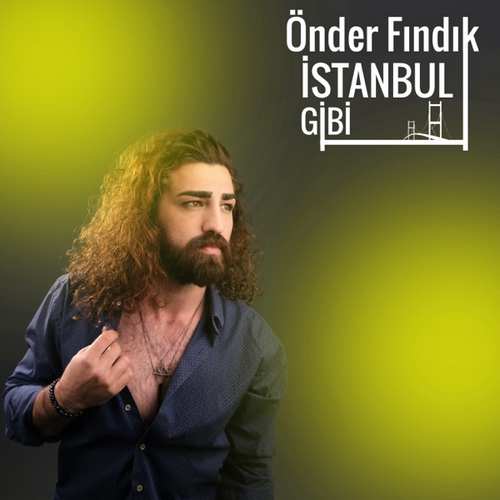 Önder Fındık Yeni Istanbul Gibi Şarkısını indir