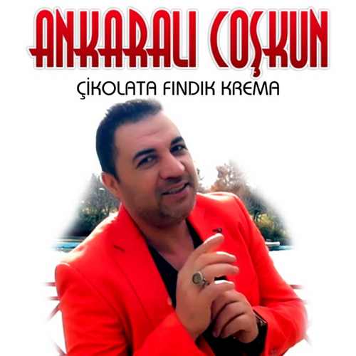 Ankaralı Coşkun Yeni Çikolata Fındık Krema Şarkısını indir