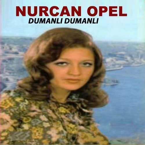 Nurcan Opel - Dumanlı Dumanlı Full Albüm indir