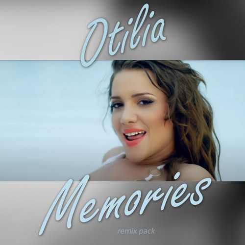 Otilia Yeni Memories (Remix Pack) Full Albüm indir