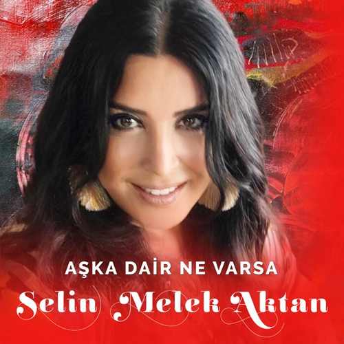 Selin Melek Aktan Yeni Aşka Dair Ne Varsa Şarkısını indir