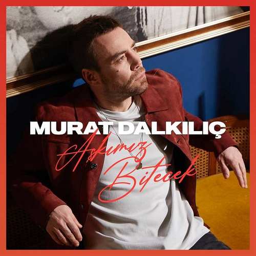 Murat Dalkılıç Yeni Aşkımız Bitecek (Akustik) Şarkısını indir