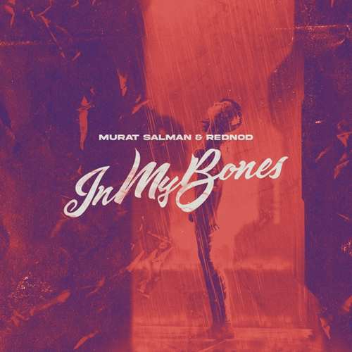 Murat Salman & Rednod Yeni In My Bones Şarkısını indir