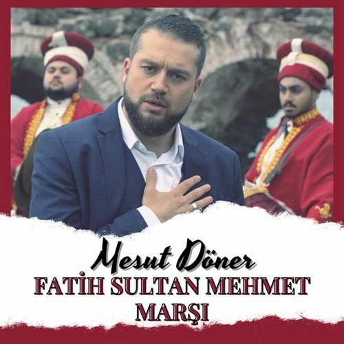 Mesut Döner Yeni Fatih Sultan Mehmet Marşı Şarkısını İndir
