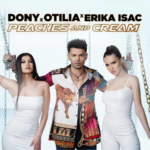 Dony, Otilia & Erika Isac Yeni Peaches and Cream Şarkısını indir