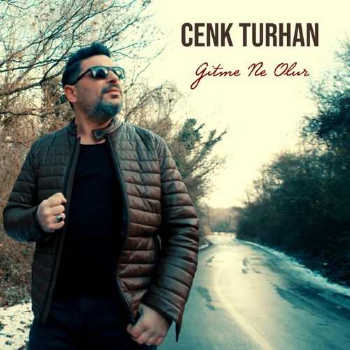 Cenk Turhan Yeni Gitme Ne Olur Şarkısını indir