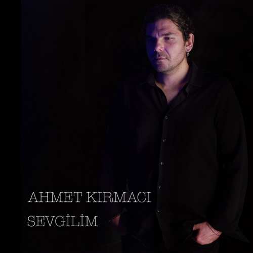 Ahmet Kırmacı Yeni Sevgilim Şarkısını indir