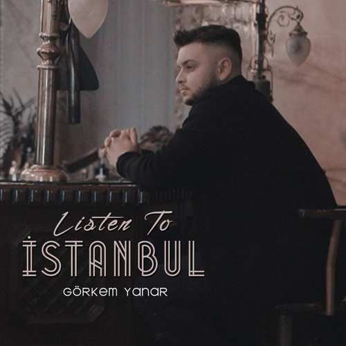 Görkem Yanar Yeni Listen To İstanbul Şarkısını indir