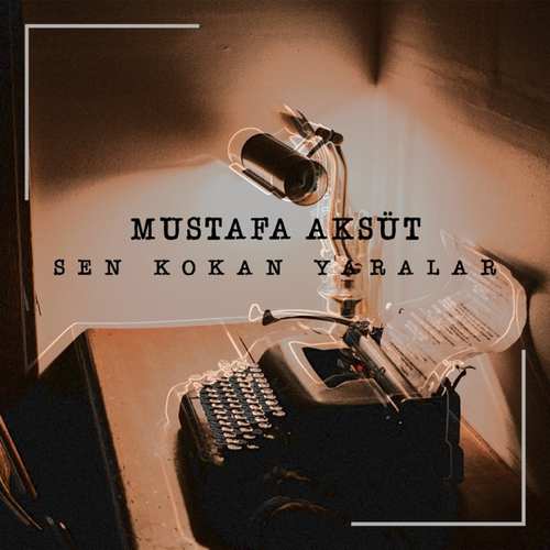 Mustafa Aksüt Yeni Sen Kokan Yaralar Şarkısını indir