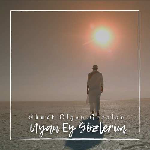Ahmet Olgun Gözalan Yeni Uyan Ey Gözlerim Şarkısını indir