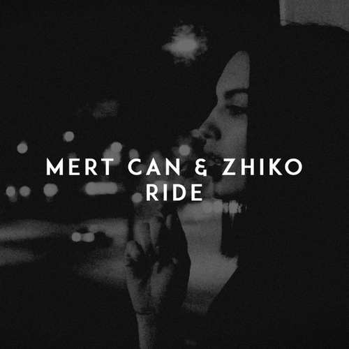 Mert Can & ZHIKO Yeni Ride Şarkısını indir