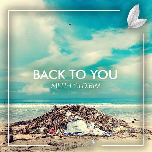 Melih Yıldırım Yeni Back to You Şarkısını indir  Melih Yıldırım Back to You MP3 ( Yüksek Kalite ) indir