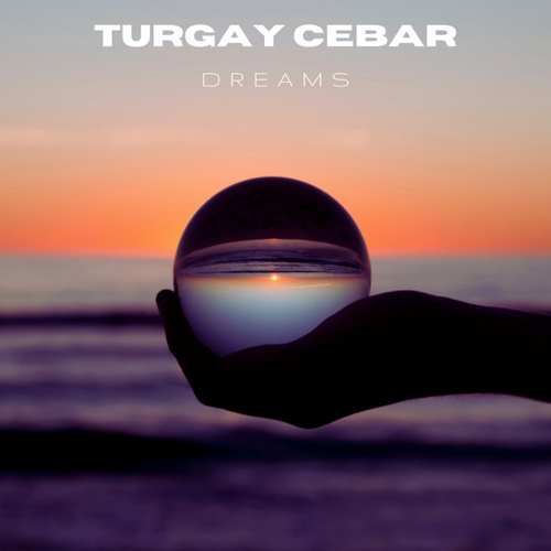 Turgay Cebar Yeni Dreams Şarkısını indir