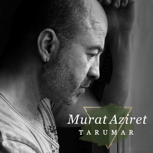 Murat Aziret Yeni Tarumar Şarkısını indir