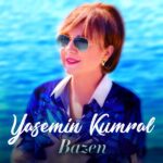 Yasemin Kumral – Bazen (2021) Single indir