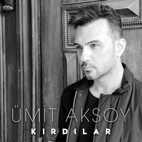 Ümit Aksoy Yeni Kırdılar Şarkısını indir