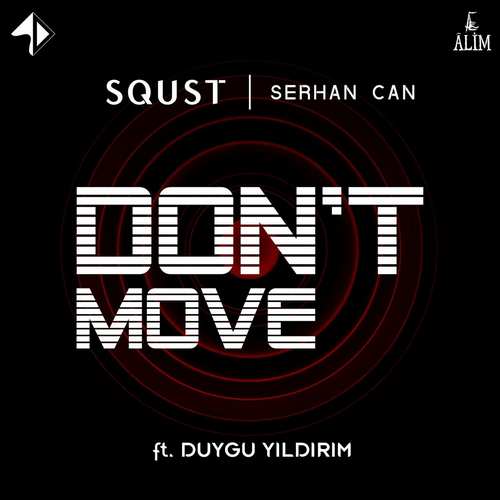 SQUST Ft Serhan Can & Duygu Yıldırım Yeni Don’t Move Şarkısını indir