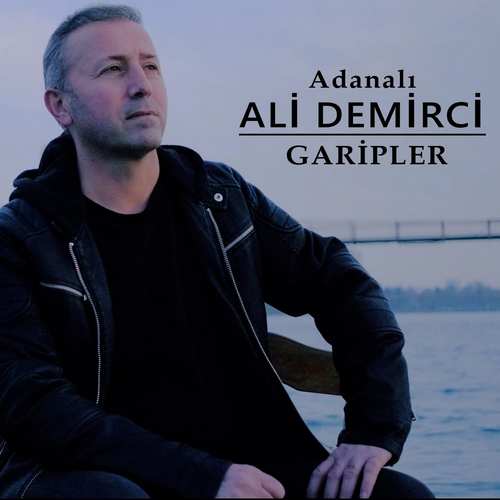 Adanalı Ali Demirci Yeni Garipler Şarkısını indir