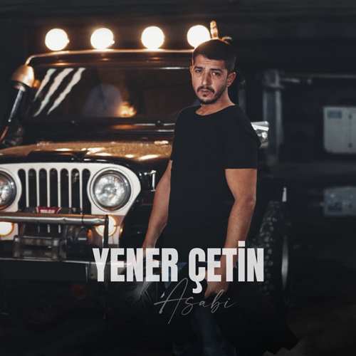 Yener Çetin Yeni Asabi Şarkısını indir