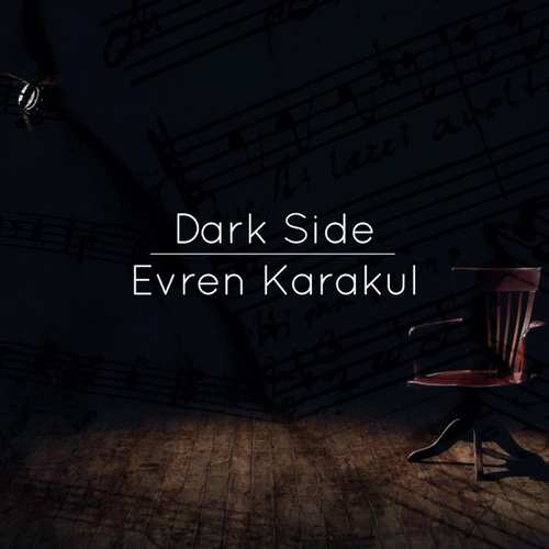 EVREN KARAKUL Yeni Dark Side Şarkısını indir
