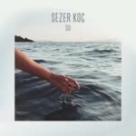 Sezer Koç – Su (2021) Single indir
