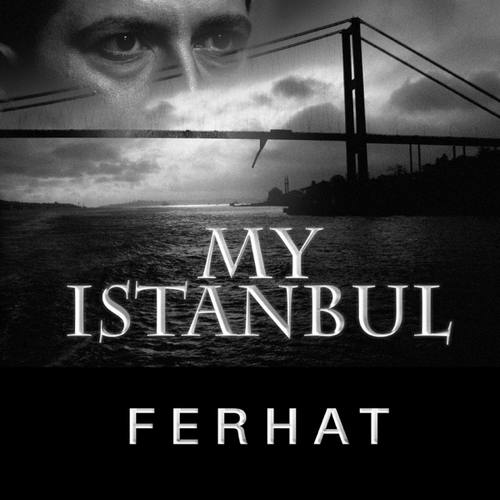 FERHAT Yeni My Istanbul Şarkısını indir