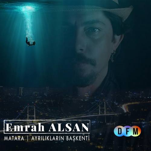 Emrah Alsan Yeni Matara (Ayrılıkların Başkenti) Şarkısını indir