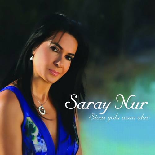 Saray Nur Yeni Sivas Yolu Uzun Olur Şarkısını indir
