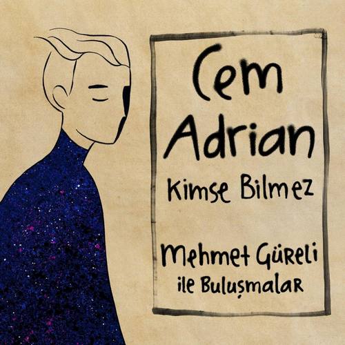 Cem Adrian Ft Mehmet Güreli Yeni Kimse Bilmez Şarkısını indir