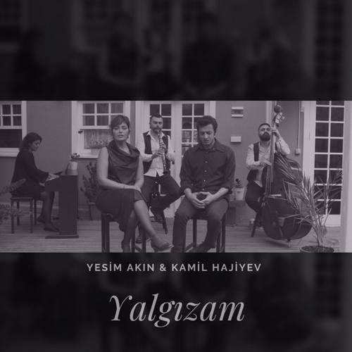 Yeşim Akın & Kamil Hajiyev Yeni Yalgızam Şarkısını indir