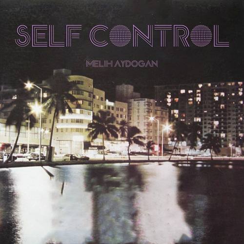 Melih Aydogan Yeni Self Control Şarkısını indir