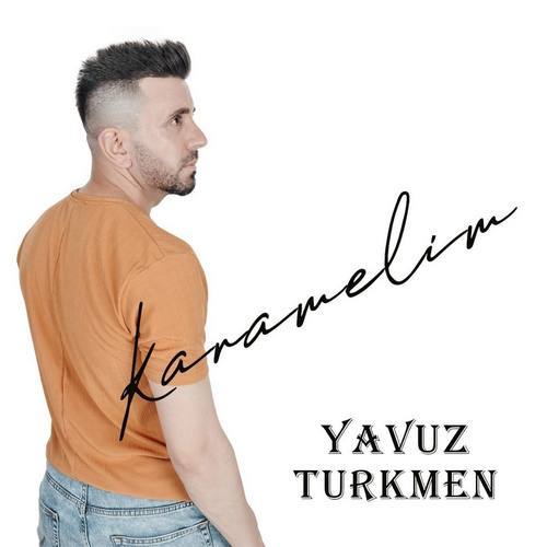 Yavuz Türkmen Yeni Karamelim Şarkısını indir