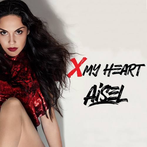 AISEL Yeni X My Heart Şarkısını indir