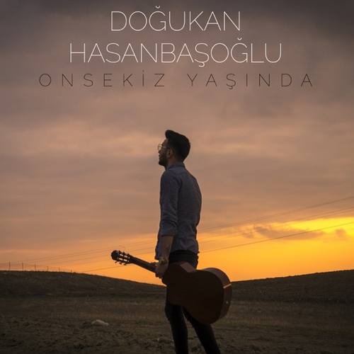 Doğukan Hasanbaşoğlu Yeni Onsekiz Yaşında Şarkısını indir