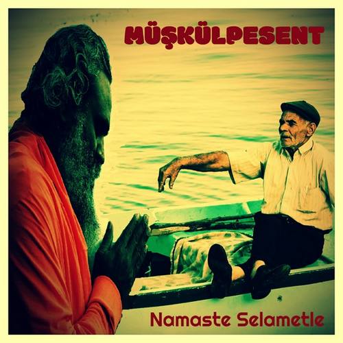 Müşkülpesent - Namaste Selametle (2021) (EP) Albüm indir