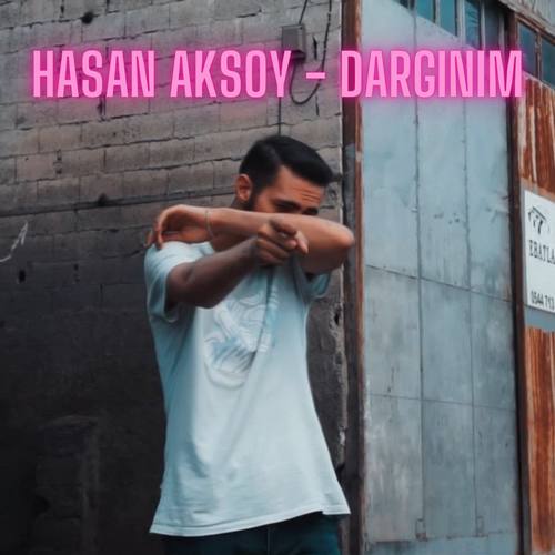 Hasan Aksoy Yeni Dargınım Şarkısını İndir