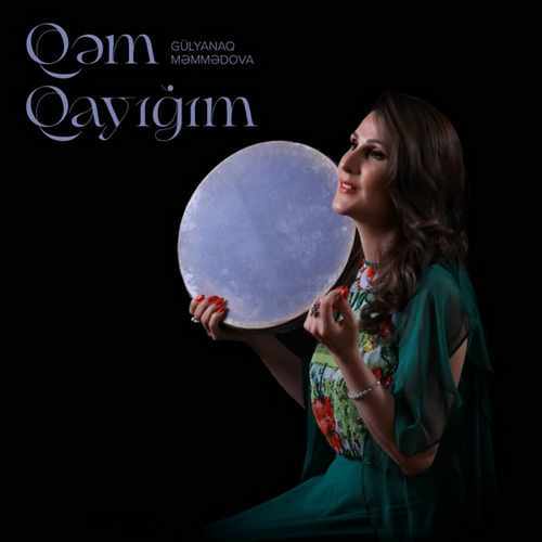 Gülyanaq Məmmədova Yeni Qəm Qayığım Şarkısını İndir