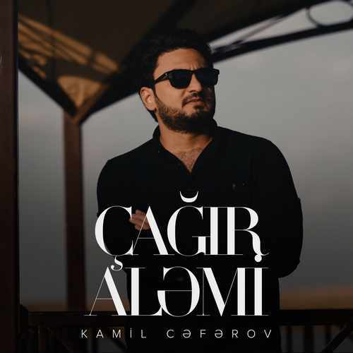Kamil Cəfərov Yeni Çağır Aləmi Şarkısını İndir
