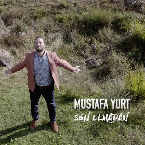Mustafa Yurt Yeni Sen Olmadan Şarkısını indir