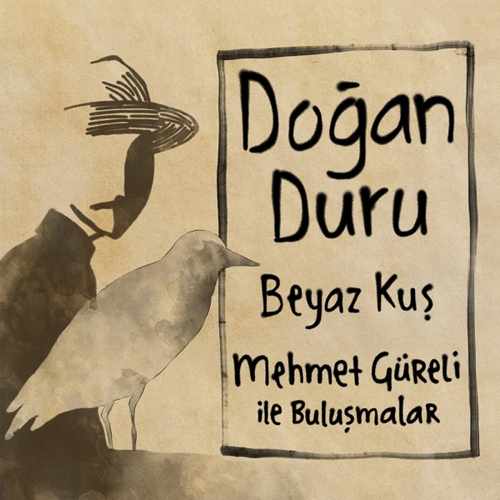 Doğan Duru & Mehmet Güreli Yeni Beyaz Kuş Şarkısını indir