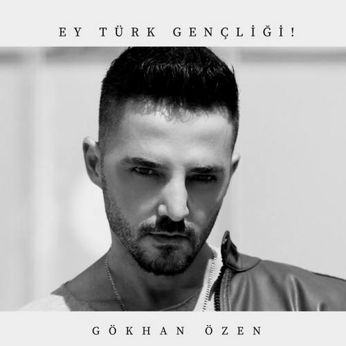Gökhan Özen Yeni Ey Türk Gençliği Şarkısını indir