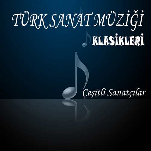 Çeşitli Sanatçılar - Türk Sanat Müziği Klasikleri Full Albüm indir