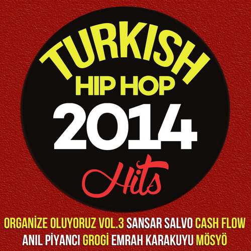 Çeşitli Sanatçılar - Turkish Hip Hop Hits 2014 Full Albüm indir