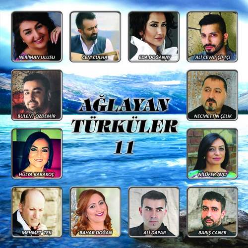 Çeşitli Sanatçılar - Ağlayan Türküler Vol. 11 Full Albüm indir
